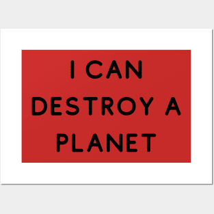 I Can Destroy A Planet (Space Science Planets Galaxy Video Games Weird Odd Silly Funny Quotes) Posters and Art